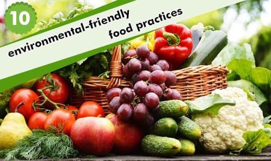 10 Environmental-Friendly Food Practices
