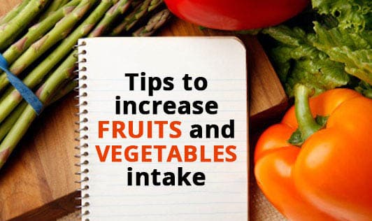 Tips to increase fruits and vegetables intake