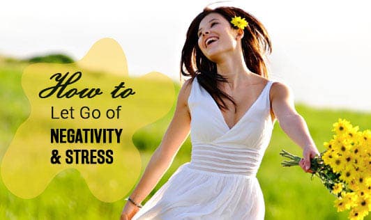 How to Let Go of Negativity and Stress