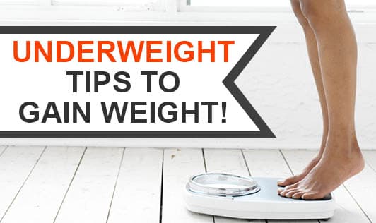 Underweight: 7 Tips To Gain Weight!