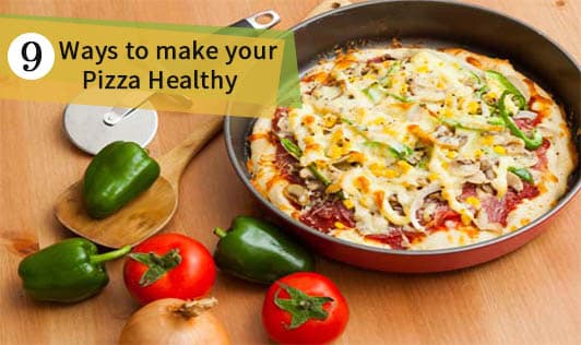 Nine ways to make your pizza healthy