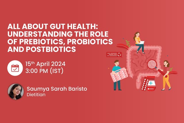 All About Gut Health: Understanding the Role of Prebiotics, Probiotics and Postbiotics