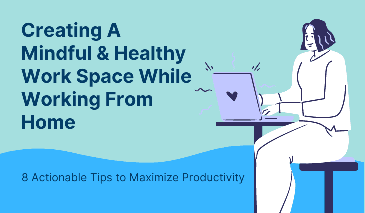 Work from Home - Creating A Mindful & Healthy Work Space