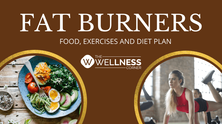 Fat Burners: Food, Exercises, and Diet Plan