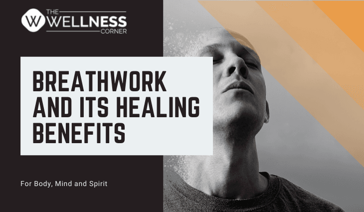 Breathwork and Its Healing Benefits on Body, Mind, and Spirit