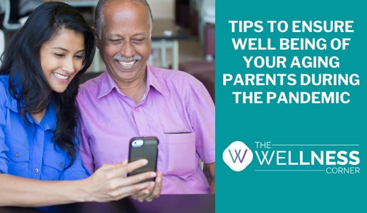 Tips To Ensure Well Being Of Your Aging Parents During The Pandemic