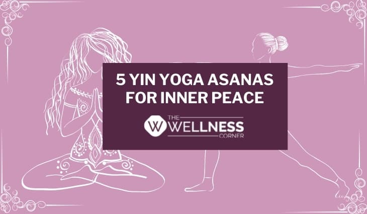 5 Yin Yoga Asanas For Inner Peace