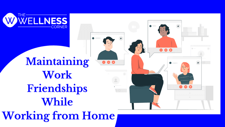 Maintaining Work Friendships While Working from Home