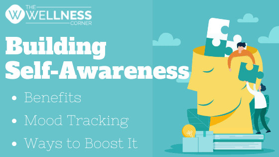 Self-Awareness: Benefits, Mood Tracking and Tips to Boost Self-Awareness