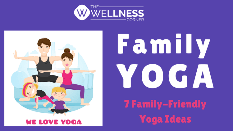 7 Family-Friendly Yoga Ideas