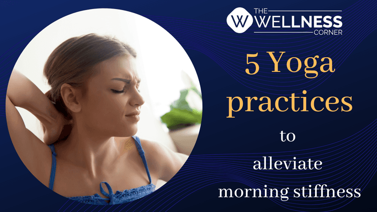 Make your mornings happier: Alleviate the stiffness discomfort by practicing these yoga poses
