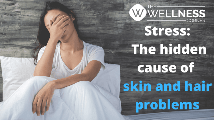 Stress: The Hidden Cause of Skin and Hair Problems