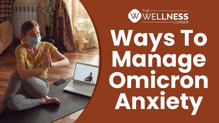 Ways To Deal With Omicron Anxiety And Become Mentally Tough
