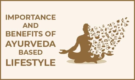 Importance And Benefits Of Ayurveda Based Lifestyle