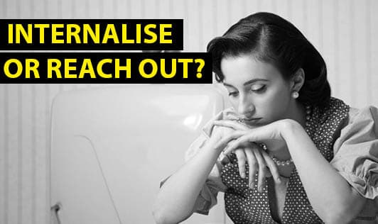 Internalise or reach out?