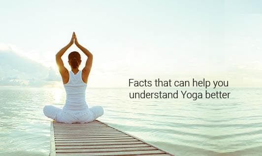 Facts that can help you understand Yoga better