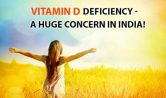 Vitamin D Deficiency: A Huge Concern in India!