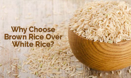 Why Choose Brown Rice Over White Rice?