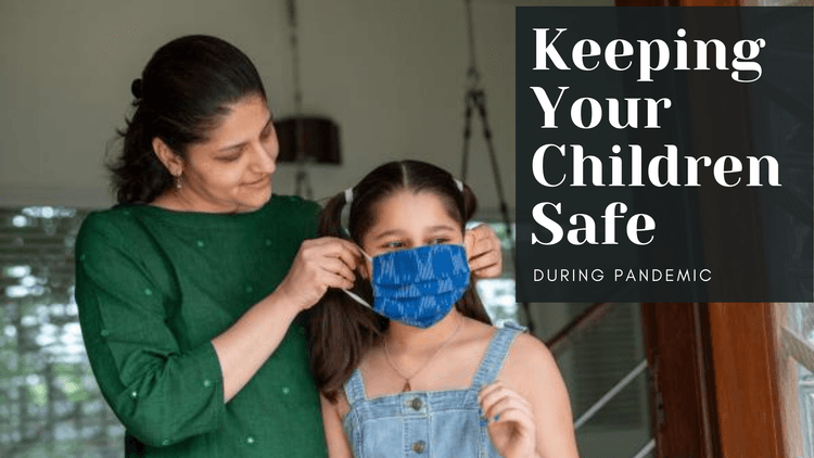 Keeping Your Children Safe During Pandemic